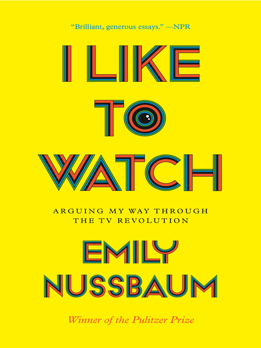 Title details for I Like to Watch by Emily Nussbaum - Available